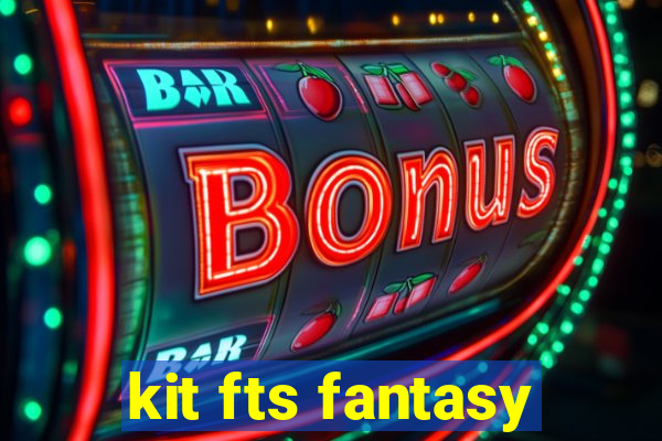 kit fts fantasy